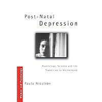 Post-Natal Depression: Psychology, Science and the Transition to Motherhood (Women and Psychology) Post-Natal Depression: Psychology, Science and the Transition to Motherhood (Women and Psychology) Kindle Hardcover Paperback