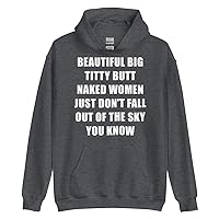 Beautiful Big Titty Butt Naked Women Just Dont Fall Out Of The Sky You Know Hoodie