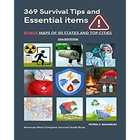369 Survival Tips And Essential Items: bonus maps of 50 states and top cities