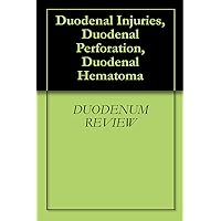 Duodenal Injuries, Duodenal Perforation, Duodenal Hematoma