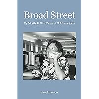 Broad Street: My Mostly Bullish Career at Goldman Sachs Broad Street: My Mostly Bullish Career at Goldman Sachs Paperback Kindle Audible Audiobook Hardcover