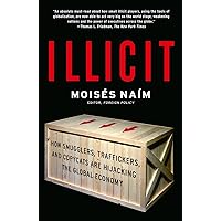 Illicit: How Smugglers, Traffickers, and Copycats are Hijacking the Global Economy Illicit: How Smugglers, Traffickers, and Copycats are Hijacking the Global Economy Paperback Kindle Audible Audiobook Hardcover Audio CD