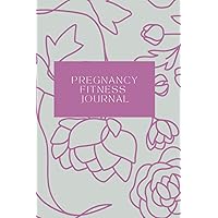 Pregnancy Fitness Journal: Track your workouts to prepare your body for pregnancy, labor and birth. Pregnancy Fitness Journal: Track your workouts to prepare your body for pregnancy, labor and birth. Paperback