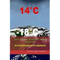 Växthuseffektsteorin och värme i atmosfären: VÄXTHUSEFFEKTEN ÄR ETT BEDRÄGERI (Klimatförändringar är en bluff.) (Swedish Edition) Växthuseffektsteorin och värme i atmosfären: VÄXTHUSEFFEKTEN ÄR ETT BEDRÄGERI (Klimatförändringar är en bluff.) (Swedish Edition) Kindle Paperback