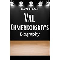 “Valentine” Val Chmerkovskiy’s Biography.: From Ukrainian Ballrooms to Dancing With The Stars Three Times Stardom and Multiple International Awards Winner. Television Personality, Mentor And Author “Valentine” Val Chmerkovskiy’s Biography.: From Ukrainian Ballrooms to Dancing With The Stars Three Times Stardom and Multiple International Awards Winner. Television Personality, Mentor And Author Paperback Kindle