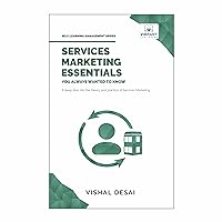 Services Marketing Essentials You Always Wanted to Know (Self-Learning Management Series)