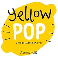 Yellow Pop (With 6 Playful Pop-Ups!): A Board Book (Color Pops)