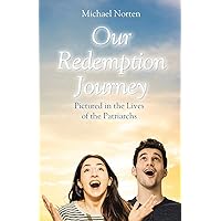Our Redemption Journey: Pictured in the Lives of the Patriarchs Our Redemption Journey: Pictured in the Lives of the Patriarchs Paperback Kindle