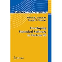 Developing Statistical Software in Fortran 95 (Statistics and Computing) Developing Statistical Software in Fortran 95 (Statistics and Computing) Paperback Kindle