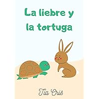 La liebre y la tortuga (Recuentos) (Spanish Edition) La liebre y la tortuga (Recuentos) (Spanish Edition) Kindle