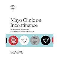 Mayo Clinic on Incontinence: Strategies and treatments for improving bladder and bowel control Mayo Clinic on Incontinence: Strategies and treatments for improving bladder and bowel control Paperback Kindle Audible Audiobook Audio CD