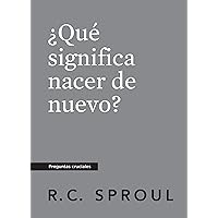 ¿Qué significa nacer de nuevo?, Spanish Edition (Crucial Questions) ¿Qué significa nacer de nuevo?, Spanish Edition (Crucial Questions) Kindle Paperback