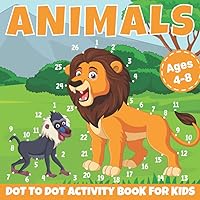 Animals Dot to Dot Activity Book For Kids Ages 4-8 : Unique Dot to Dot and Coloring Book for Kids, Connect The Dots Activity Book For Kids (Animal Dot-to-Dot Puzzles)
