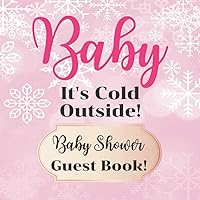 Baby It's Cold Outside! Baby Shower Guest Book: baby its cold outside art, pink rose gold guest book , guest write in wish for a new baby , greeting ... Cold Outside Sign in Guestbook with Gift Log