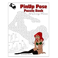 PinUp Pose Puzzle Book: 112 Curvey Mazes PinUp Pose Puzzle Book: 112 Curvey Mazes Paperback