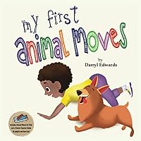 My First Animal Moves: A Children’s Book to Encourage Kids and Their Parents to Move More, Sit Less and Decrease Screen Time My First Animal Moves: A Children’s Book to Encourage Kids and Their Parents to Move More, Sit Less and Decrease Screen Time Paperback Kindle Audible Audiobook Hardcover