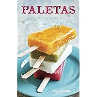 Paletas: Authentic Recipes for Mexican Ice Pops, Shaved Ice & Aguas Frescas [A Cookbook] Paletas: Authentic Recipes for Mexican Ice Pops, Shaved Ice & Aguas Frescas [A Cookbook] Hardcover Kindle