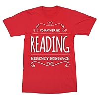 Fun Whimsical Book Lovers T-Shirt for Women - I'd Rather be Reading a Regency Romance