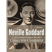 Neville Goddard Colección (Anotada): Los 15 Libros, Conferencias Y Transmisiones De Radio Completos en Español (Spanish Edition) Neville Goddard Colección (Anotada): Los 15 Libros, Conferencias Y Transmisiones De Radio Completos en Español (Spanish Edition) Paperback Hardcover