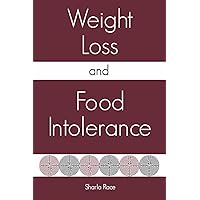 Weight Loss and Food Intolerance: Lose Weight on a Healthy Diet and Stay Thin – Forever Weight Loss and Food Intolerance: Lose Weight on a Healthy Diet and Stay Thin – Forever Paperback Kindle