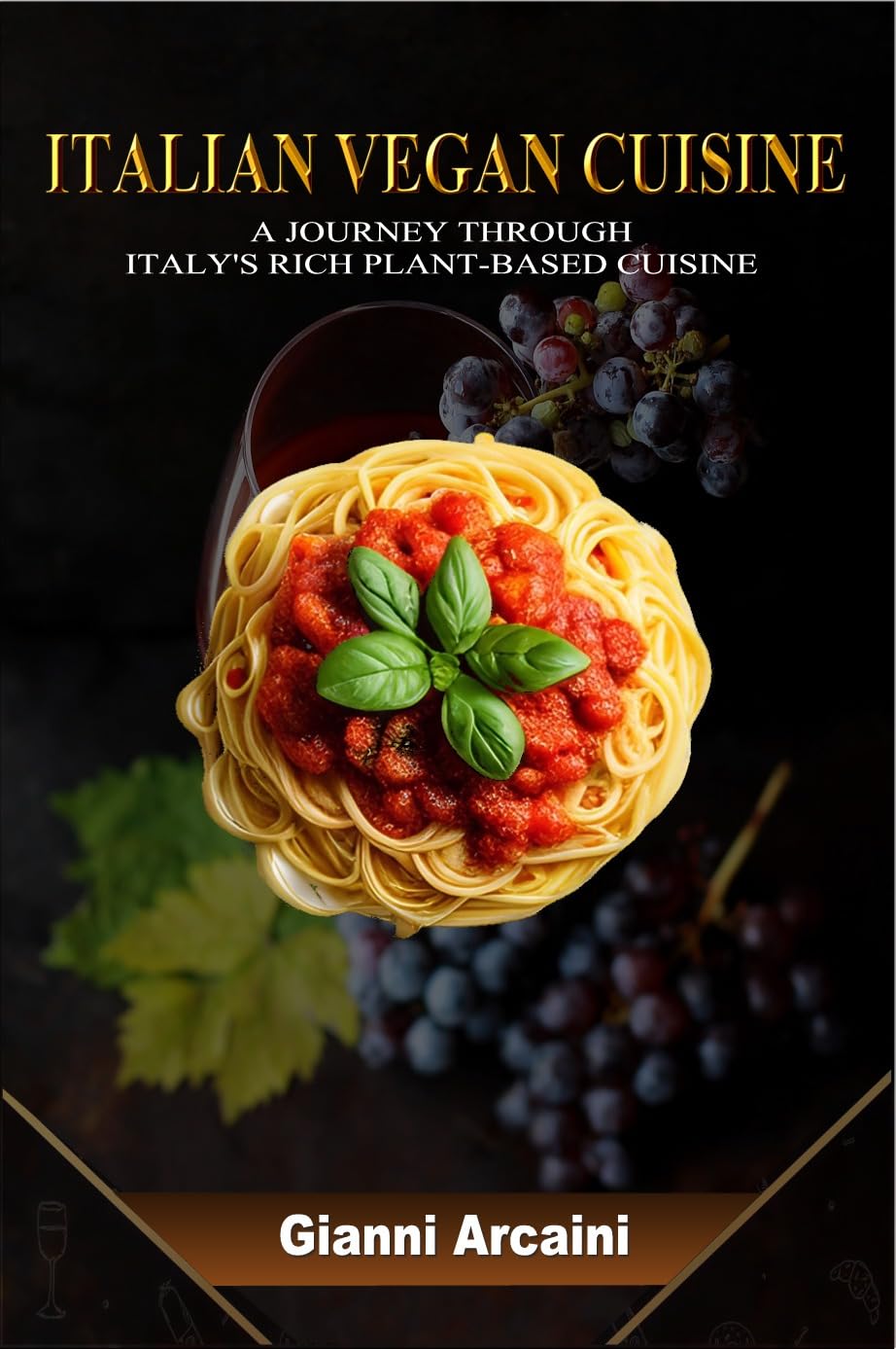 ITALIAN VEGAN CUISINE: A JOURNEY THROUGH ITALY'S RICH PLANT-BASED CUISINE (Become a Master of Italian Cooking, a Gastronomic Journey Through the Heart of Italian Cuisine Book 2)