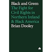 Black and Green: The Fight For Civil Rights in Northern Ireland & Black America Black and Green: The Fight For Civil Rights in Northern Ireland & Black America Paperback Hardcover