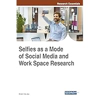 Selfies as a Mode of Social Media and Work Space Research (Advances in Media, Entertainment, and the Arts) Selfies as a Mode of Social Media and Work Space Research (Advances in Media, Entertainment, and the Arts) Hardcover
