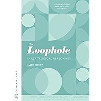 The Loophole in LSAT Logical Reasoning The Loophole in LSAT Logical Reasoning Paperback