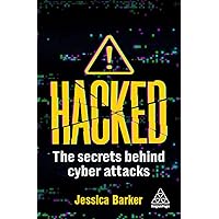 Hacked: The Secrets Behind Cyber Attacks