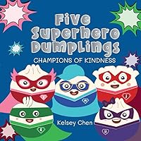 Five Superhero Dumplings Champions of Kindness (Five Little Dumplings) Five Superhero Dumplings Champions of Kindness (Five Little Dumplings) Paperback Kindle Hardcover