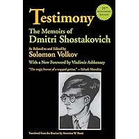 Testimony: The Memoirs of Dmitri Shostakovich (Limelight) Testimony: The Memoirs of Dmitri Shostakovich (Limelight) Paperback Kindle