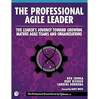 The Professional Agile Leader: The Leader's Journey Toward Growing Mature Agile Teams and Organizations (The Professional Scrum Series) The Professional Agile Leader: The Leader's Journey Toward Growing Mature Agile Teams and Organizations (The Professional Scrum Series) Paperback Kindle Audible Audiobook