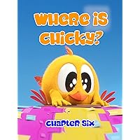 Where is Chicky? - Chapter Six
