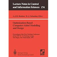 Optimization-Based Computer-Aided Modelling and Design: Proceedings of the First Working Conference of the IFIP TC 7.6 Working Group, The Hague, The ... in Control and Information Sciences, 174) Optimization-Based Computer-Aided Modelling and Design: Proceedings of the First Working Conference of the IFIP TC 7.6 Working Group, The Hague, The ... in Control and Information Sciences, 174) Paperback