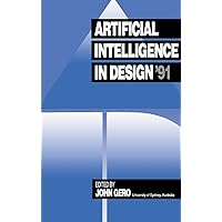 Artificial Intelligence in Design '91 Artificial Intelligence in Design '91 Kindle Hardcover