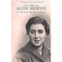 Un caffè con Alda Merini: L'inizio della storia (Italian Edition) Un caffè con Alda Merini: L'inizio della storia (Italian Edition) Kindle Paperback