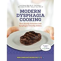 Modern Dysphagia Cooking: Turn Family Favorites into Dysphagia-Friendly Dishes Modern Dysphagia Cooking: Turn Family Favorites into Dysphagia-Friendly Dishes Paperback Kindle
