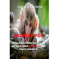 MONKEYPOX:: Those tiniest hidden facts you did not know about monkeypox and how to prevent it. MONKEYPOX:: Those tiniest hidden facts you did not know about monkeypox and how to prevent it. Kindle Paperback