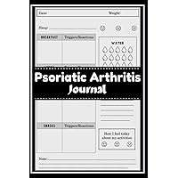 Psoriatic Arthritis Journal: Psoriatic Arthritis Tracking Journal to Track your Daily Symptoms, Pain, Fatigue, Food and Mood