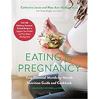 Eating for Pregnancy: Your Essential Month-by-Month Nutrition Guide and Cookbook Eating for Pregnancy: Your Essential Month-by-Month Nutrition Guide and Cookbook Paperback Kindle