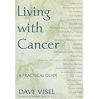 Living With Cancer: A Practical Guide Living With Cancer: A Practical Guide Paperback Kindle Hardcover