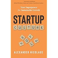 Startup Culture: Your Superpower for Sustainable Growth Startup Culture: Your Superpower for Sustainable Growth Paperback Kindle