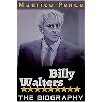 Billy Walters Biography: The Greatest and Most Controversial Sports Gambler in History. Billy Walters Biography: The Greatest and Most Controversial Sports Gambler in History. Kindle Paperback