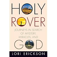 Holy Rover: Journeys in Search of Mystery, Miracles, and God Holy Rover: Journeys in Search of Mystery, Miracles, and God Hardcover Kindle Audible Audiobook