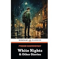 White Nights and Other Stories: A Short Story Anthology in English White Nights and Other Stories: A Short Story Anthology in English Paperback Hardcover