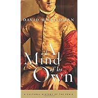 A Mind of Its Own: A Cultural History of the Penis A Mind of Its Own: A Cultural History of the Penis Hardcover Kindle Paperback