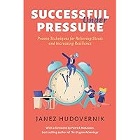 Successful Under Pressure: Proven Techniques for Relieving Stress and Increasing Resilience Successful Under Pressure: Proven Techniques for Relieving Stress and Increasing Resilience Paperback Kindle Audible Audiobook