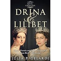 Drina & Lilibet: Queen Victoria and Queen Elizabeth II From Birth to Accession (Royal Cavalcade) Drina & Lilibet: Queen Victoria and Queen Elizabeth II From Birth to Accession (Royal Cavalcade) Paperback Kindle