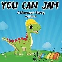You Can Jam: A dinosaur story