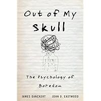 Out of My Skull: The Psychology of Boredom Out of My Skull: The Psychology of Boredom Hardcover eTextbook Audible Audiobook Audio CD